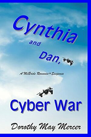 Cynthia and Dan: Cyber War by Dorothy May Mercer