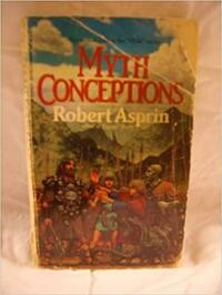 Myth Conceptions by Robert Lynn Asprin