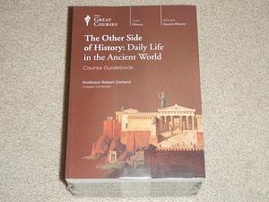 By Prof. Robert Garland Great Courses (Teaching Company) The Other Side of History: Daily Life in the Ancient World (Course Audio CD by Robert Garland, Robert Garland