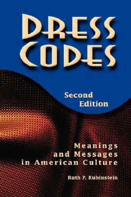 Dress Codes: Meanings and Messages in American Culture (2nd edition) by Ruth P. Rubinstein, Ruth Rubenstein