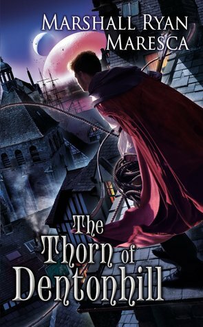 The Thorn of Dentonhill by Alexander Lohmann, Linda Budinger, Markus Weber, Marshall Ryan Maresca