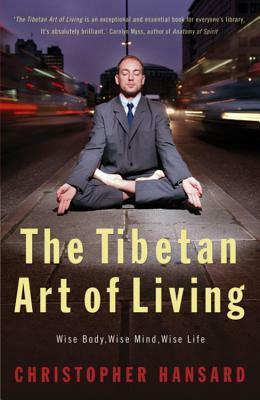 The Tibetan Art Of Living by Christopher Hansard