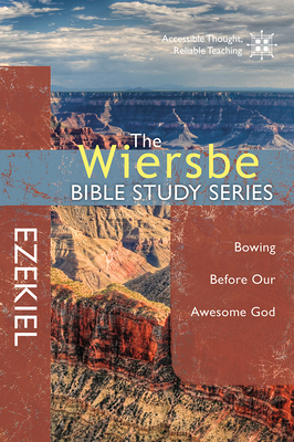 Ezekiel: Bowing Before Our Awesome God by Warren W. Wiersbe