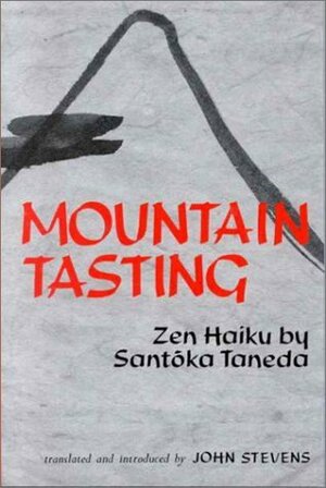 Mountain Tasting : Zen Haiku by Santōka Taneda by Santōka Taneda, John Stevens