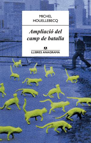 Ampliació del camp de batalla by Michel Houellebecq