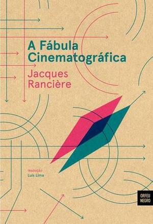 A Fábula Cinematográfica by Jacques Rancière