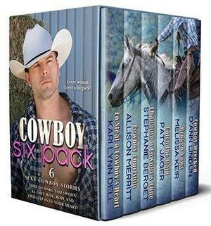 Cowboy Six Pack by Stephanie Berget, Kari Lynn Dell, Melissa Keir, D'Ann Lindun, Paty Jager, Allison Merritt