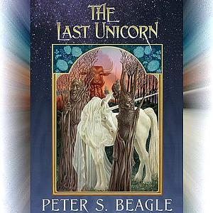 The Last Unicorn by Peter S. Beagle