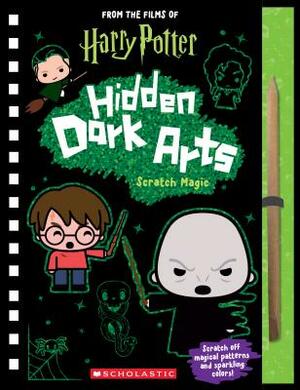 Harry Potter: Hidden Dark Arts: Scratch Magic by Scholastic, Jenna Ballard