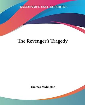 The Revenger's Tragedy by Thomas Middleton