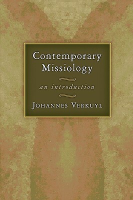 Contemporary Missiology: An Introduction by Johannes Verkuyl