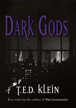 Dark Gods by T.E.D. Klein