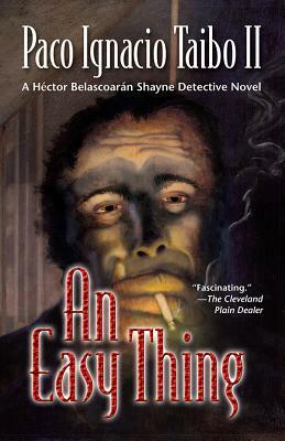 An Easy Thing: A Héctor Belascoarán Shayne Detective Novel by Paco Ignacio Taibo
