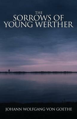 The Sorrows of Young Werther by Johann Wolfgang von Goethe