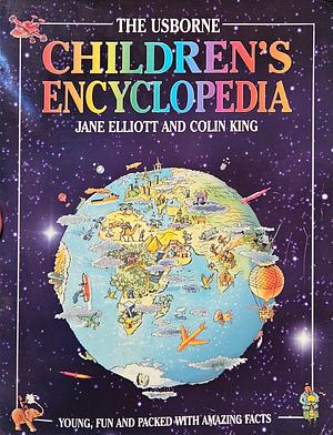The Usborne Children's Encyclopedia  by Colin King, Jane Elliott