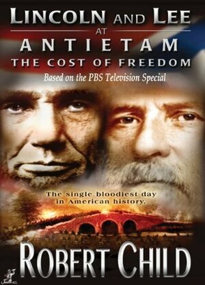 Lincoln and Lee at Antietam- The Cost of Freedom by Robert Child