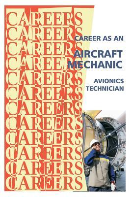 Career as an Aircraft Mechanic: Avionics Technician by Institute for Career Research