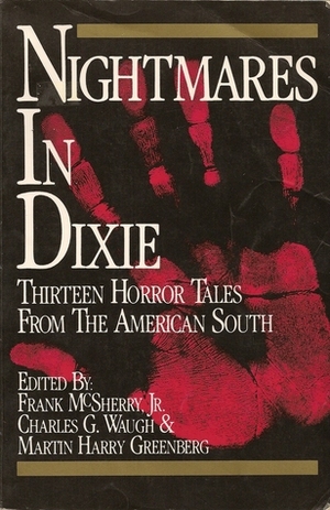 Nightmares in Dixie: Thirteen Horror Tales from the American South by Ted White, Henry S. Whitehead, John D. MacDonald, William Gilmore Simms, Jesse Stuart, Manly Wade Wellman, J.C Green, George W. Proctor, Kit Reed, Tom Reamy, Cornell Woolrich, Charles G. Waugh, Davis Grubb, Karl Edward Wagner, Martin H. Greenberg, Anthony M. Rud