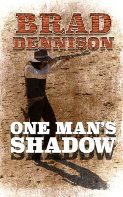 One Mans Shadow by Brad Dennison