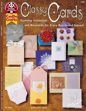 Classy Cards: Stunning Invitations and Notecards for Every Reason and Season by Shannon Smith