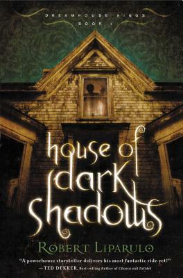 House of Dark Shadows by Robert Liparulo