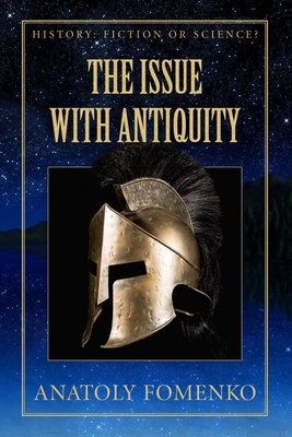 The Issue with Antiquity. by Gleb W. Nosovskiy, Anatoly T. Fomenko