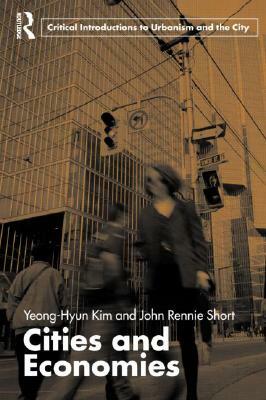 Cities and Economies by Yeong-Hyun Kim, John Rennie Short