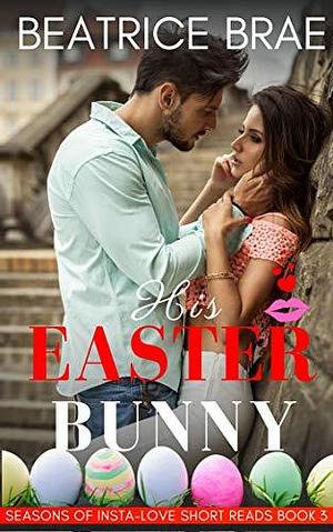 His Easter Bunny by Beatrice Brae, Beatrice Brae