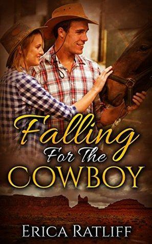 Falling For The Cowboy by Erica Ratliff