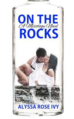 On The Rocks by Alyssa Rose Ivy