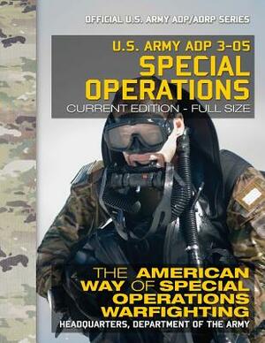 US Army ADP 3-05 Special Operations: The American Way of Special Operations Warfighting: Current, Full-Size Edition - Giant 8.5" x 11" Format - Offici by U S Army