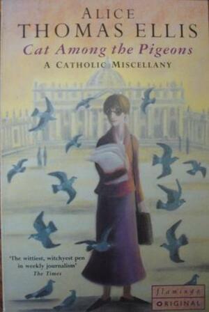 Cat Among the Pigeons by Alice Thomas Ellis
