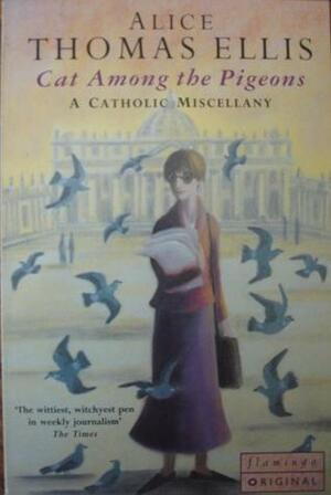 Cat Among the Pigeons by Alice Thomas Ellis