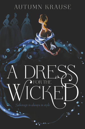 A Dress for the Wicked by Autumn Krause