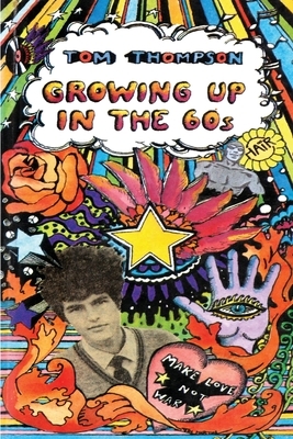 Growing Up in the 60s by Tom Thompson
