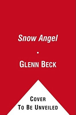 The Snow Angel by Chris Schoebinger, Glenn Beck