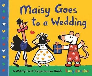 Maisy Goes To A Wedding by Lucy Cousins