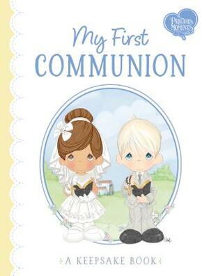 My First Communion: A Keepsake Book by Jamie Calloway-Hanauer, Precious Moments