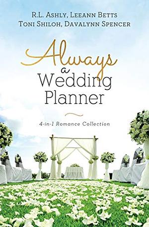Always a Wedding Planner by R. L. Ashly, Toni Shiloh, Leeann Betts