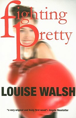 Fighting Pretty by Louise Walsh