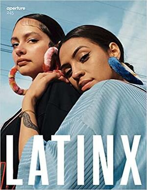Latinx: Aperture 245 by Pilar Tompkins Rivas