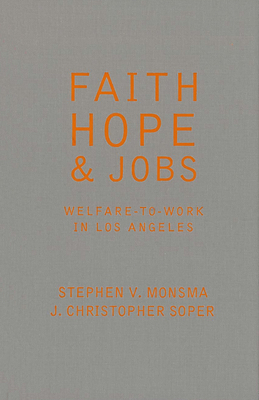 Faith, Hope, and Jobs: Welfare-To-Work in Los Angeles by Stephen V. Monsma