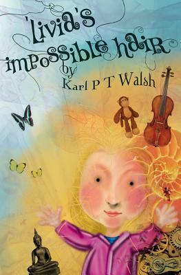 Livia's Impossible Hair by Karl P. T. Walsh