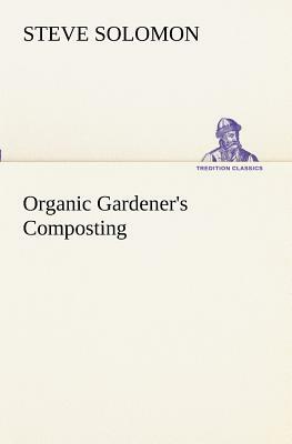 Organic Gardener's Composting by Steve Solomon