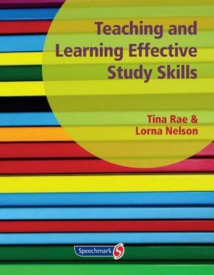 Teaching and Learning Effective Study Skills by Lorna Patricia Nelson, Tina Rae