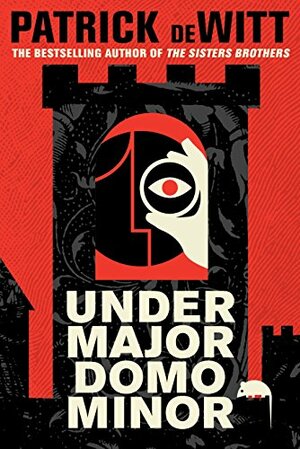 Undermajordomo Minor by Patrick deWitt