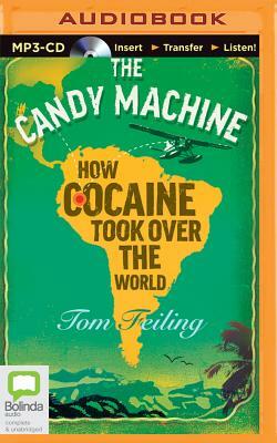 The Candy Machine: How Cocaine Took Over the World by Tom Feiling