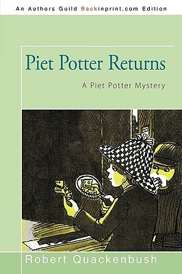Piet Potter Returns: A Piet Potter Mystery by Robert Quackenbush