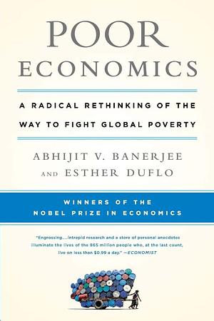 Poor Economics by Esther Duflo, Abhijit V. Banerjee