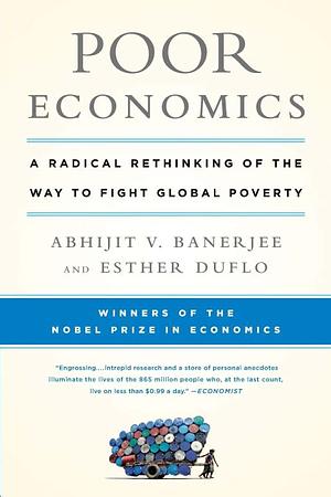 Poor Economics by Abhijit V. Banerjee, Esther Duflo